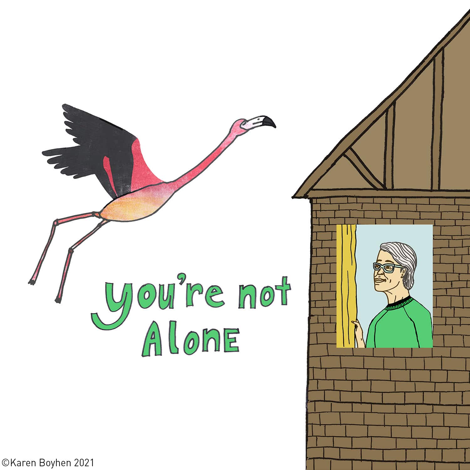 A flamingo flies outside a window with a person looking through a window. Text reads "You're not alone"